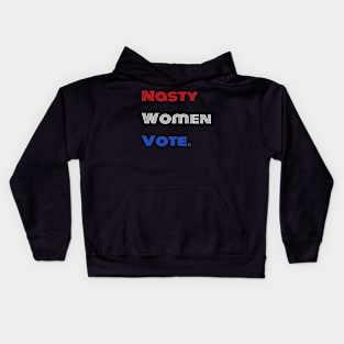 Nasty Women Vote Kids Hoodie